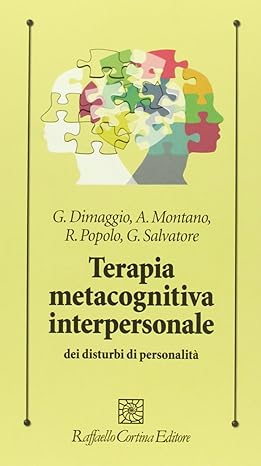 Terapia metacognitiva interpersonale dei disturbi di personalità - G. Dimaggio, A. Montano, R. Popolo, G. Salvatore