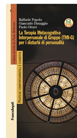 La terapia metacognitiva interpersonale di gruppo (TMI-G) per i disturbi di personalità - R. Popolo, G. Dimaggio, P. Ottavi