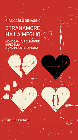 Stranamore ha la meglio. Monogamia, poliamore, infedeltà e uno psicoterapeuta - Giancarlo Dimaggio