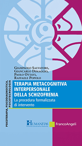 Terapia metacognitiva interpersonale della schizofrenia. La procedura formalizzata di intervento - G. Salvatore, G. Dimaggio, P. Ottavi, R. Popolo